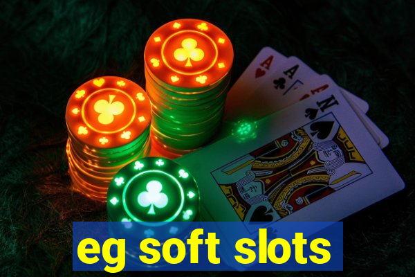 eg soft slots